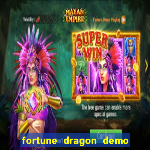 fortune dragon demo aposta de 500